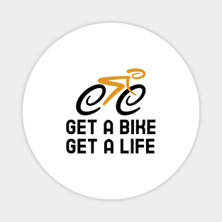 Get A Bike Get A Life - Cycling Magnet